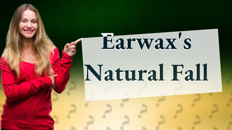 Earwax's Natural Fall