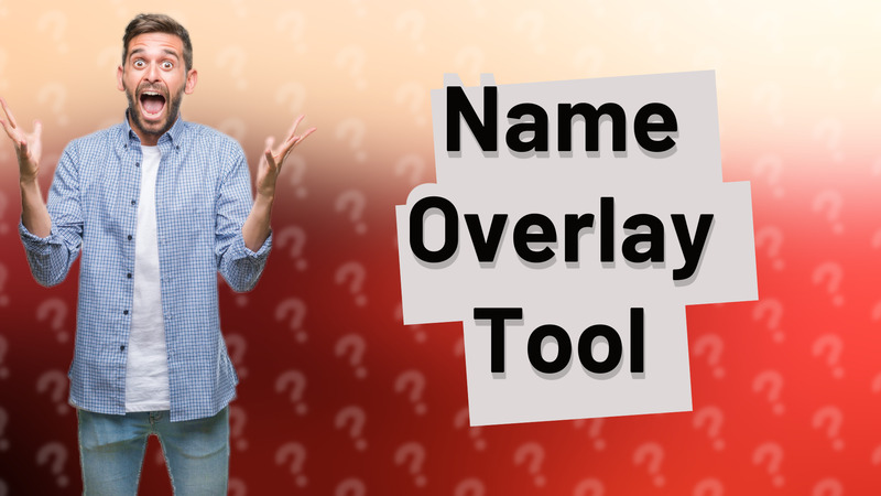 Name Overlay Tool