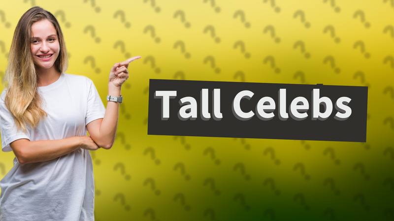 Tall Celebs