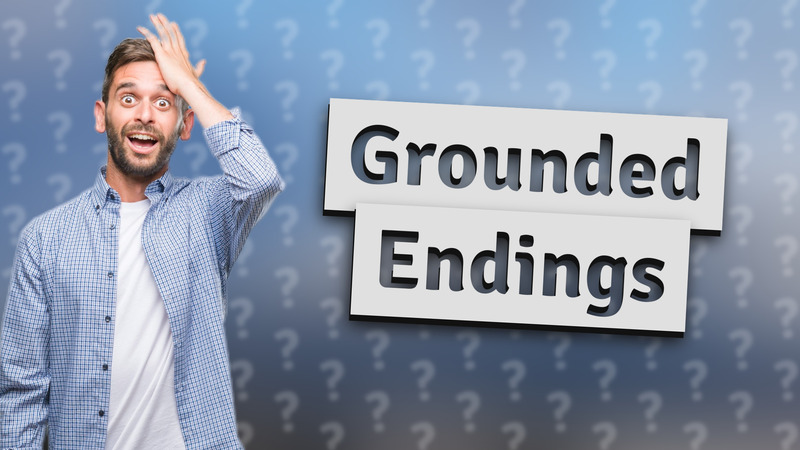 Grounded Endings