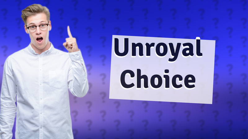 Unroyal Choice