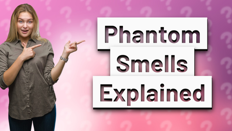 Phantom Smells Explained