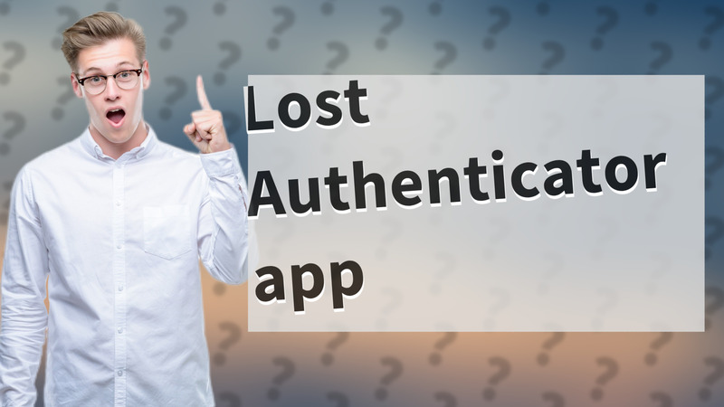 Lost Authenticator app