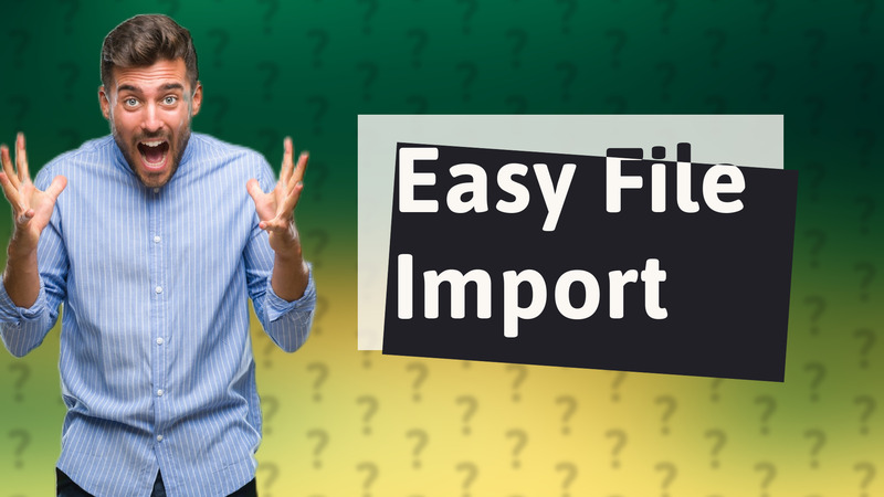 Easy File Import