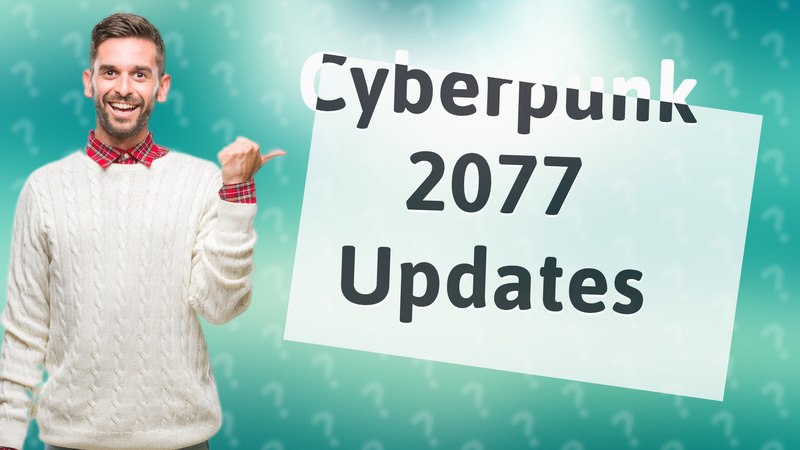 Cyberpunk 2077 Updates