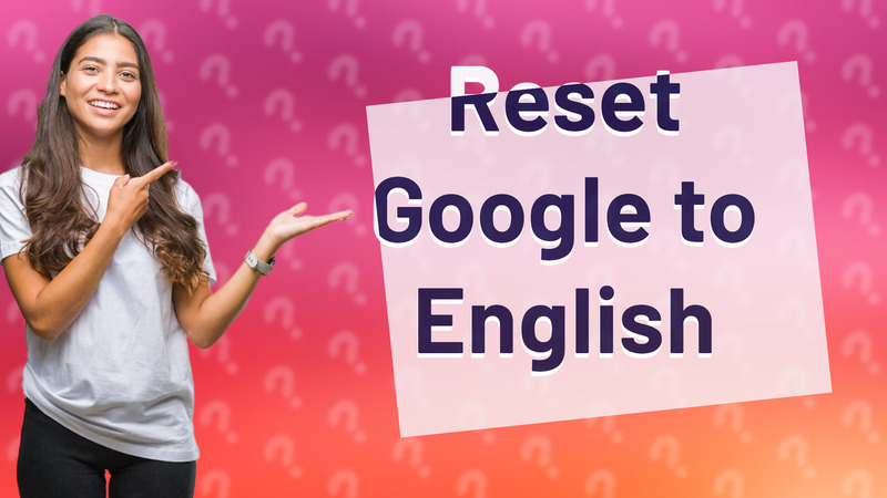 Reset Google to English