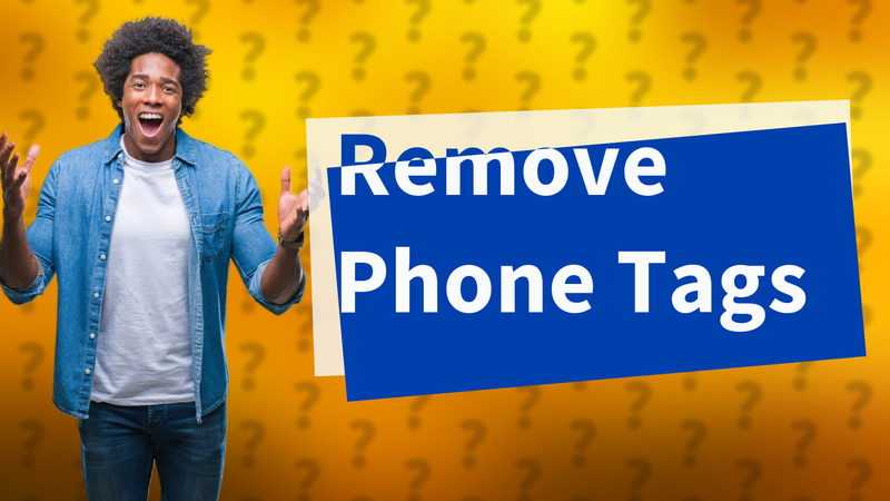 Remove Phone Tags