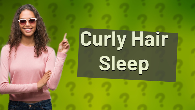 Curly Hair Sleep