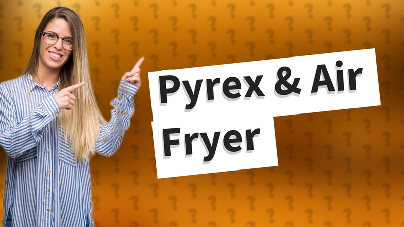 Pyrex & Air Fryer