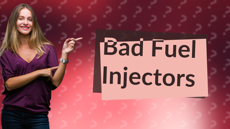 Bad Fuel Injectors