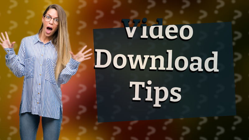 Video Download Tips