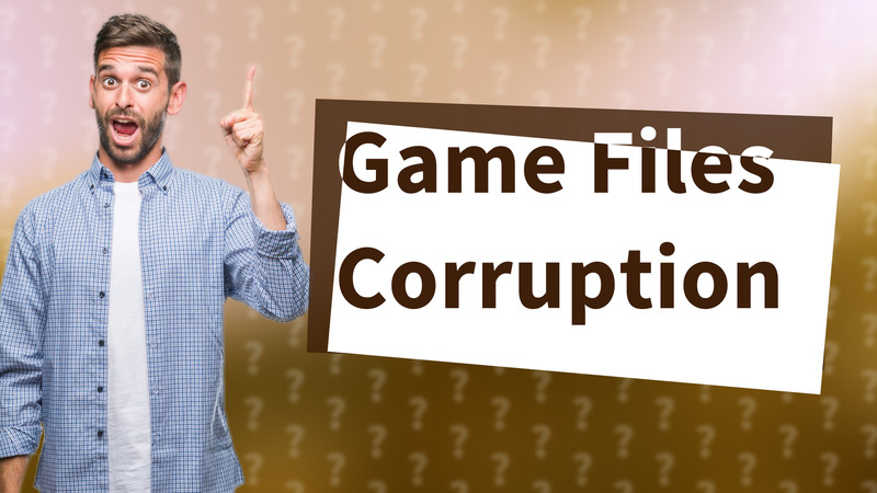 Game Files Corruption