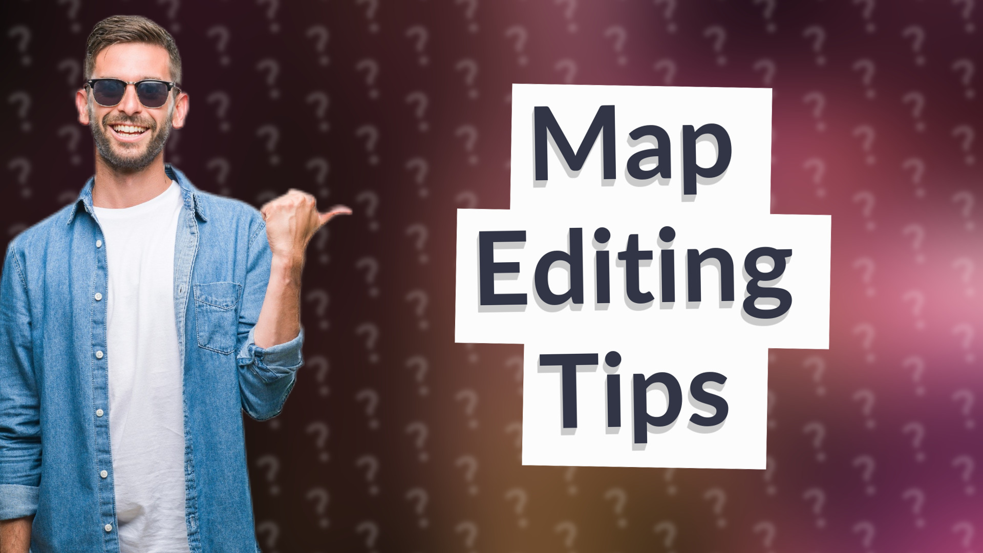 Map Editing Tips