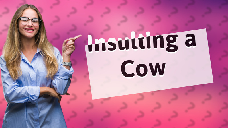 Insulting a Cow