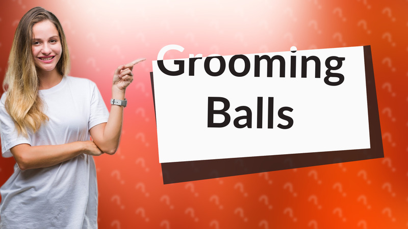 Grooming Balls