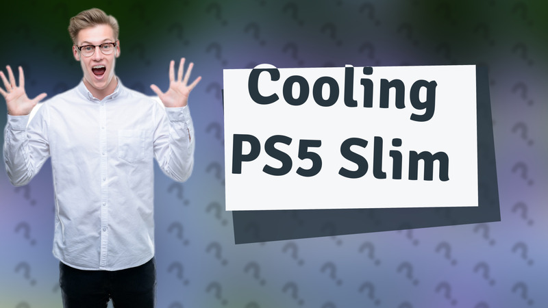 Cooling PS5 Slim