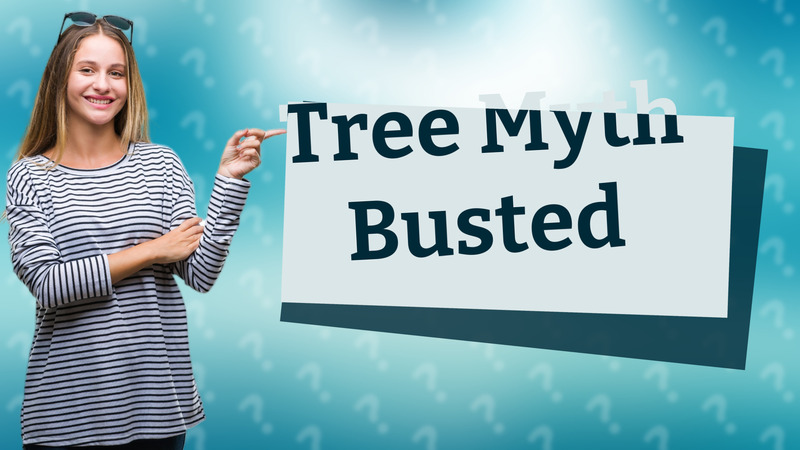 Tree Myth Busted