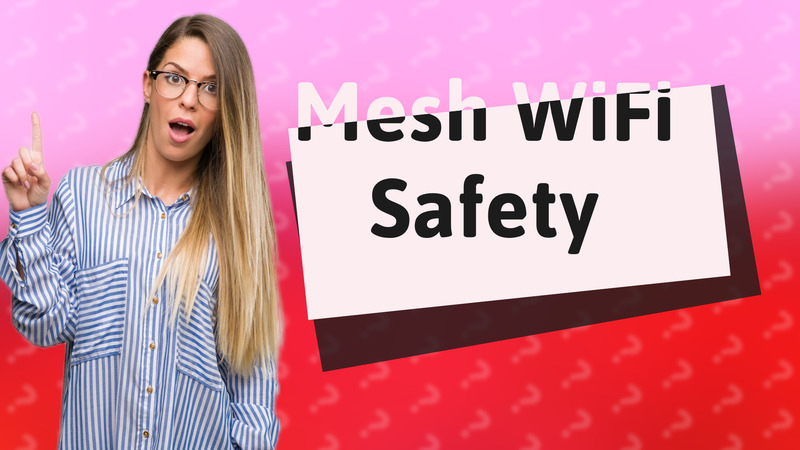 Mesh WiFi Safety