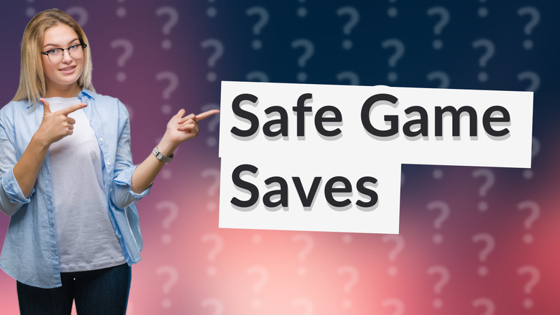 Safe Game Saves