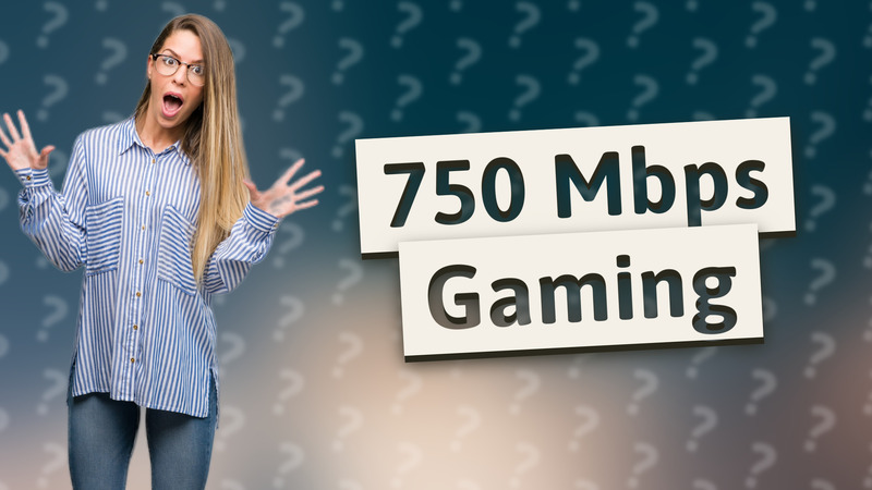 750 Mbps Gaming