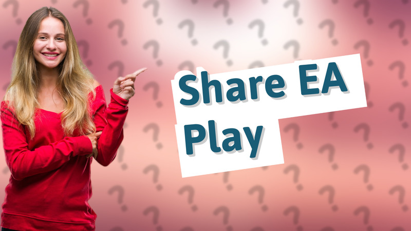 Share EA Play