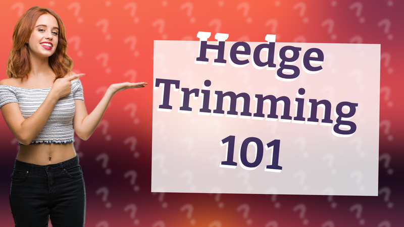 Hedge Trimming 101