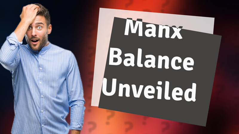 Manx Balance Unveiled