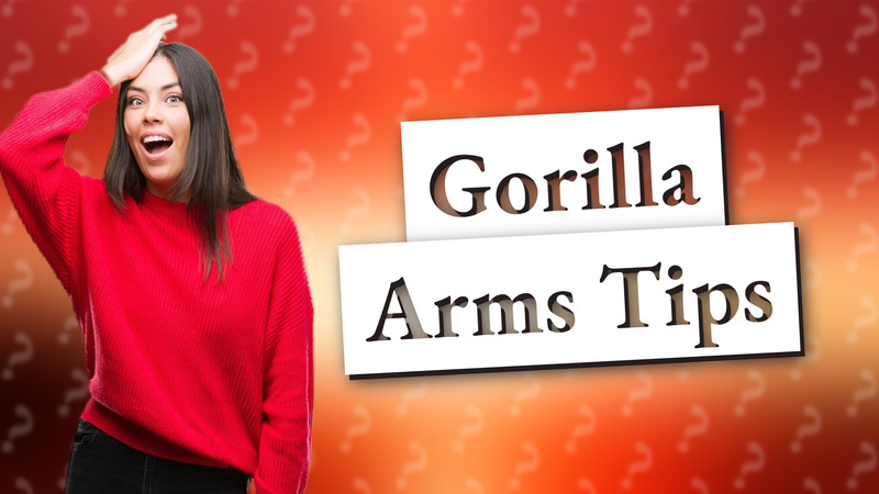 Gorilla Arms Tips