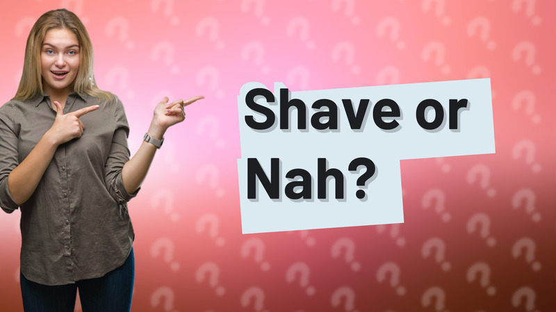 Shave or Nah?