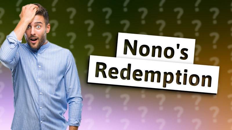 Nono's Redemption