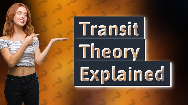Transit Theory Explained
