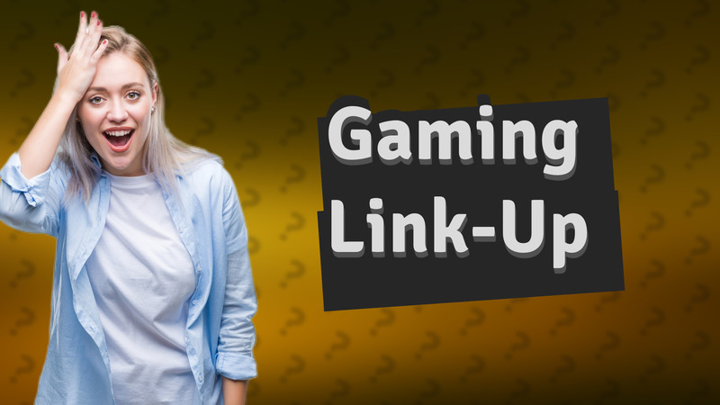 Gaming Link-Up