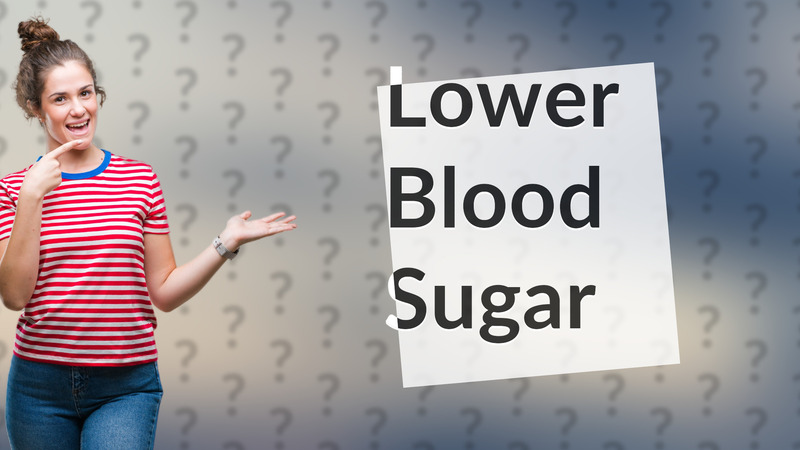 Lower Blood Sugar