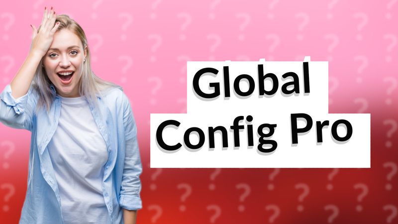 Global Config Pro