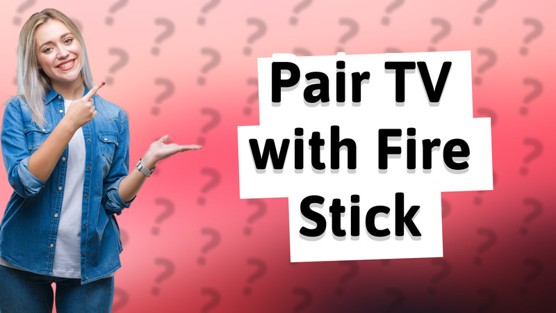 Pair TV with Fire Stick