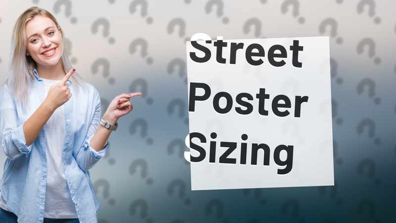 Street Poster Sizing