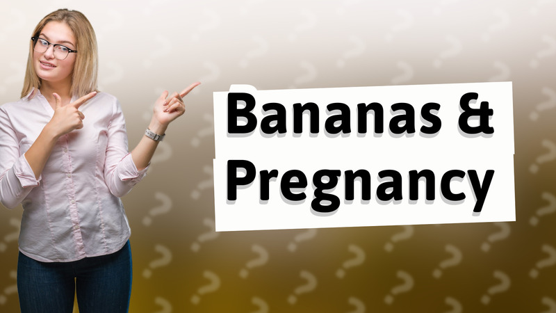 Bananas & Pregnancy