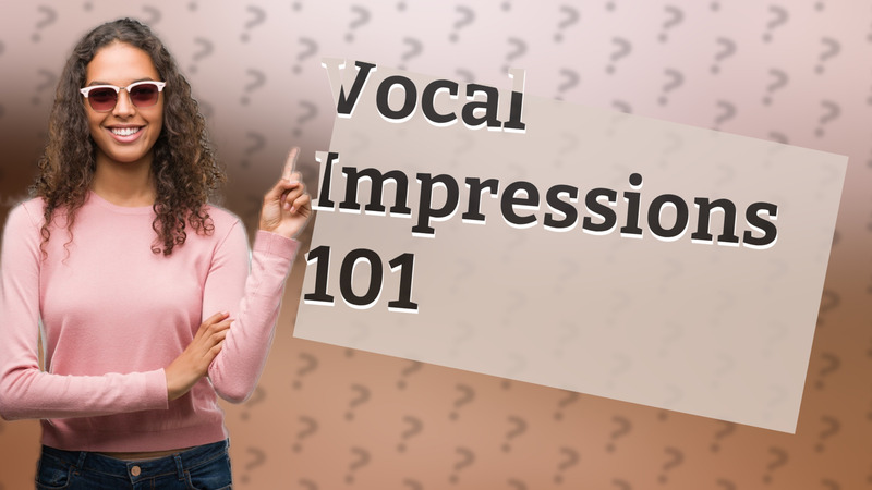 Vocal Impressions 101