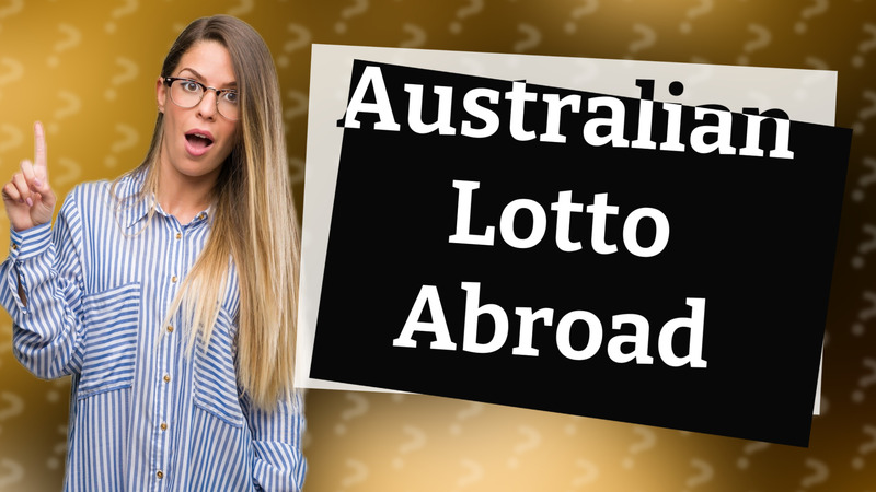 Australian Lotto Abroad