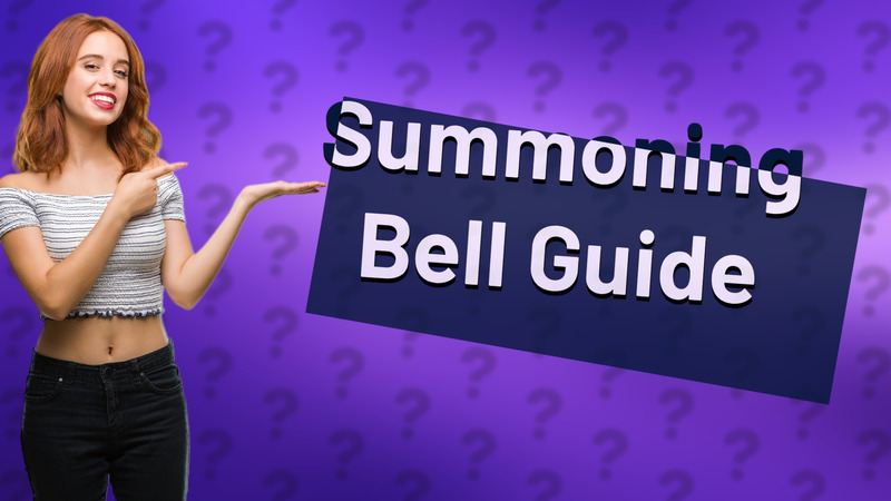 Summoning Bell Guide