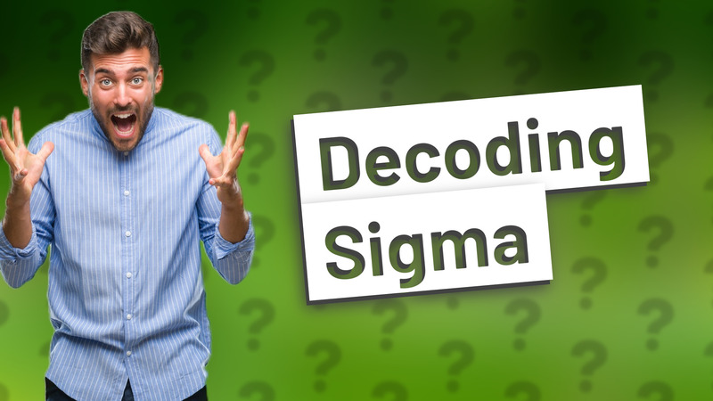 Decoding Sigma