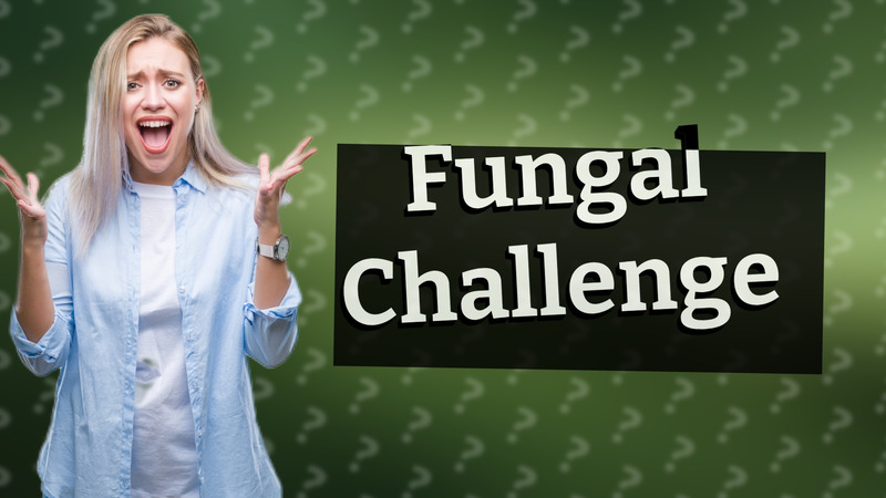 Fungal Challenge