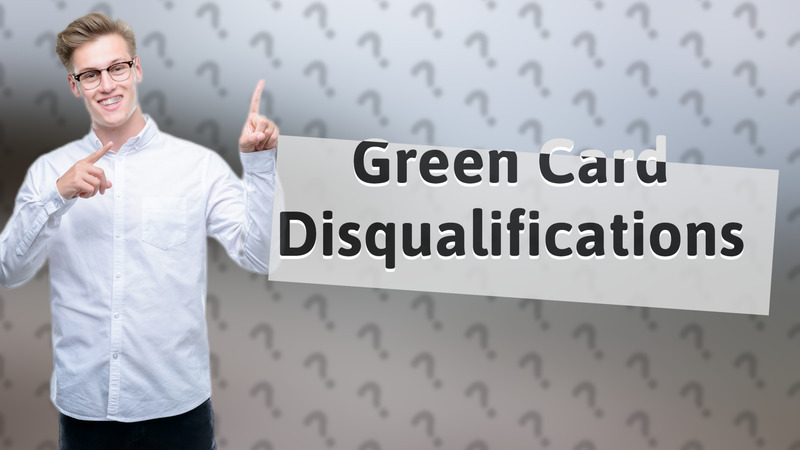 Green Card Disqualifications