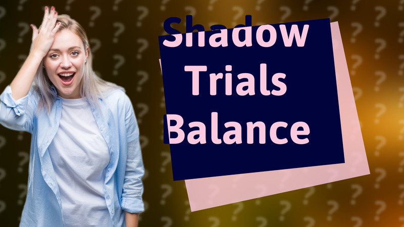 Shadow Trials Balance