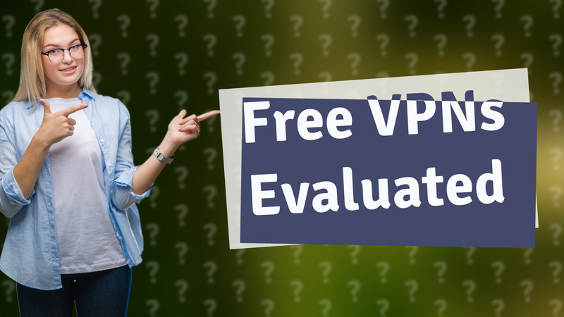 Free VPNs Evaluated