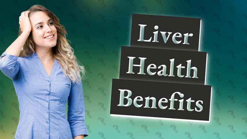 Liver Health Benefits