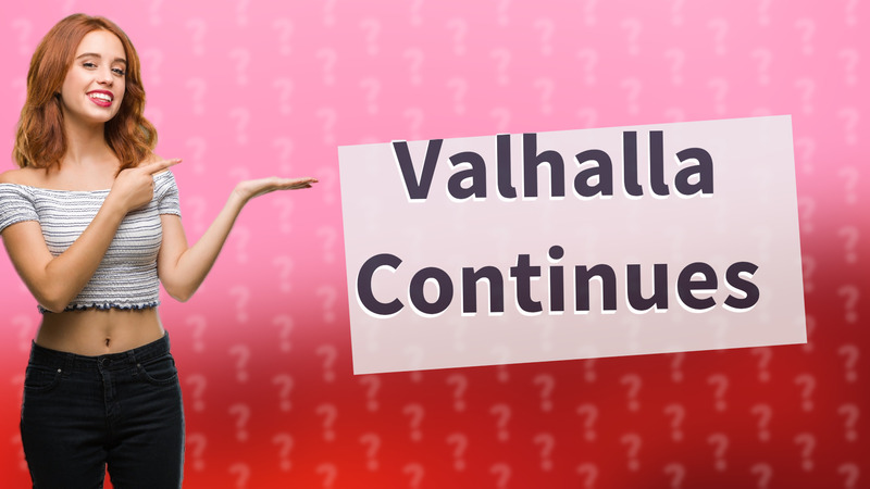 Valhalla Continues