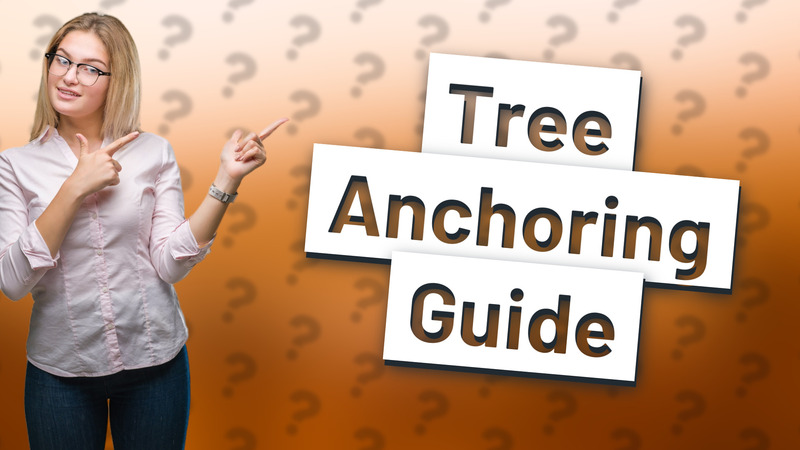 Tree Anchoring Guide