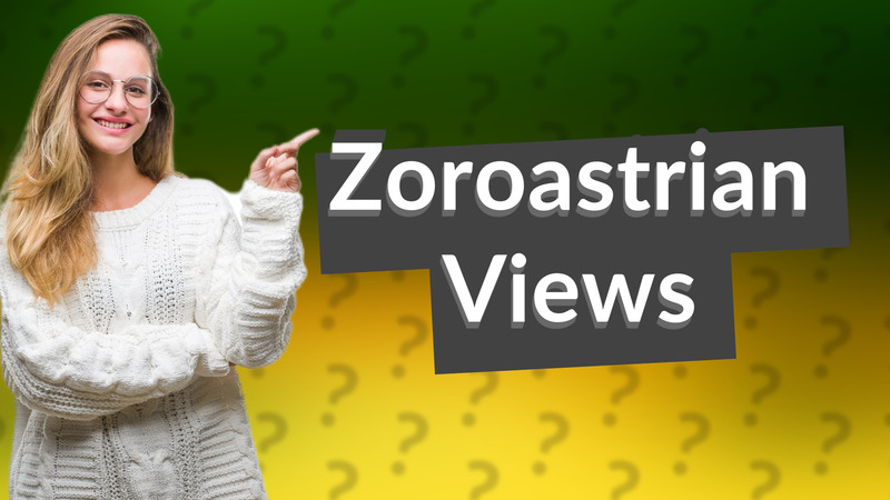 Zoroastrian Views
