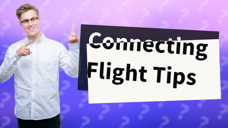 Connecting Flight Tips